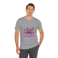 I don't do mornings - Casuals