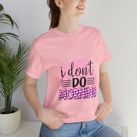 I don't do mornings - Casuals