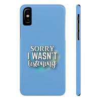 Sorry I was't listening - Slim Phone Cases