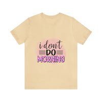 I don't do mornings - Casuals