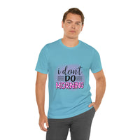 I don't do mornings - Casuals