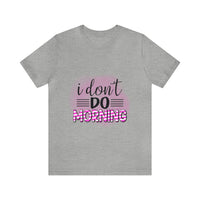 I don't do mornings - Casuals