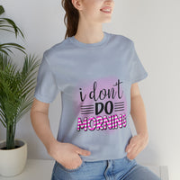I don't do mornings - Casuals