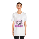 I don't do mornings - Casuals