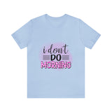I don't do mornings - Casuals