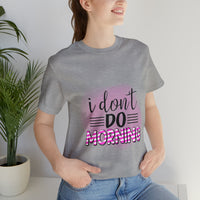 I don't do mornings - Casuals