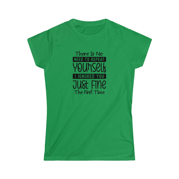Casuals- No need to repeat yourself -Women's Softstyle Tee