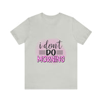 I don't do mornings - Casuals
