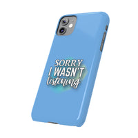 Sorry I was't listening - Slim Phone Cases