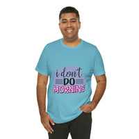 I don't do mornings - Casuals