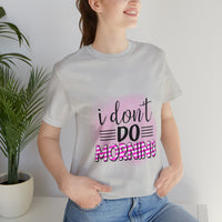 I don't do mornings - Casuals