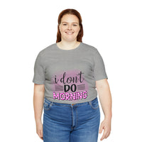 I don't do mornings - Casuals