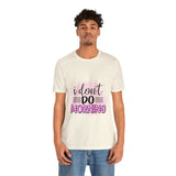 I don't do mornings - Casuals