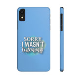 Sorry I was't listening - Slim Phone Cases