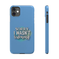 Sorry I was't listening - Slim Phone Cases