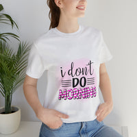 I don't do mornings - Casuals