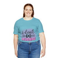 I don't do mornings - Casuals