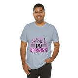 I don't do mornings - Casuals