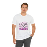 I don't do mornings - Casuals