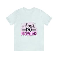 I don't do mornings - Casuals