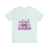 I don't do mornings - Casuals