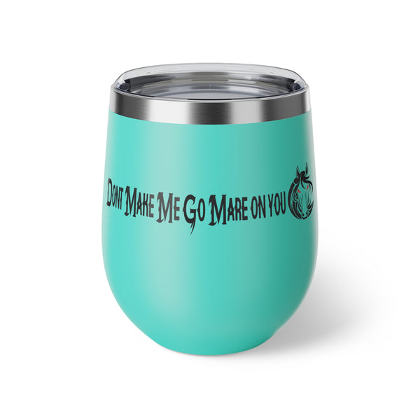 Dont Make Me Go Mare on You ,Copper Vacuum Insulated Cup, 12oz Homegoods