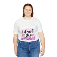 I don't do mornings - Casuals
