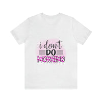 I don't do mornings - Casuals