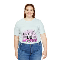 I don't do mornings - Casuals